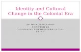 AP WORLD HISTORY CHAPTER 24 “COLONIAL ENCOUNTERS (1750-1914)” Identity and Cultural Change in the Colonial Era.
