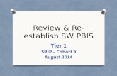 Review & Re-establish SW PBIS Tier 1 SRIP â€“ Cohort 9 August 2014