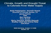 Climate, Growth and Drought Threat to Colorado River Water Supply Balaji Rajagopalan, Kenneth Nowak University of Colorado, Boulder, CO James Prairie USBR.