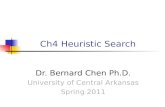 Ch4 Heuristic Search Dr. Bernard Chen Ph.D. University of Central Arkansas Spring 2011.