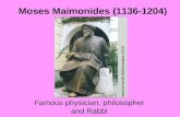Moses Maimonides (1136-1204) Famous physician, philosopher and Rabbi.