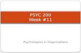 Psychologists in Organizations PSYC 200 Week #11.