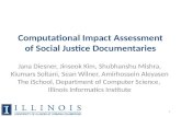 Computational Impact Assessment of Social Justice Documentaries Jana Diesner, Jinseok Kim, Shubhanshu Mishra, Kiumars Soltani, Sean Wilner, Amirhossein.