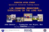 EXERCISE AFTER STROKE Specialist Instructor Training Course L10 CHANGING BEHAVIOUR: EXERCISING IN THE LONG RUN .
