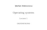 Operating systems Lecture 1 DEFINITIONS Ştefan Stăncescu.