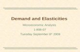 Demand and Elasticities Microeconomic Analysis 1-808-07 Tuesday September 8 th 2009.