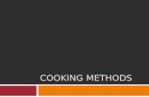 COOKING METHODS. How Microwaves Work Dry v. Wet Cooking Dry Cooking Methods Grilling Broiling Roasting Sautéing Stir Frying Pan Frying Deep Frying Moist.