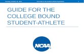 GUIDE FOR THE COLLEGE BOUND STUDENT-ATHLETE Tuesday, October 16, 2012Your Path to the Student-Athlete Experience1.