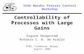 Controllability of Processes with Large Gains Sigurd Skogestad Antonio C. B. de Araújo NTNU, Trondheim, Norway August, 2004 12th Nordic Process Control.
