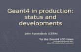 Geant4 in production: status and developments John Apostolakis (CERN) for the Geant4 LCG team (includes joint work with other G4 collaboration members)