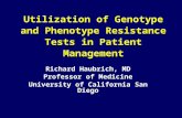 Utilization of Genotype and Phenotype Resistance Tests in Patient Management Richard Haubrich, MD Professor of Medicine University of California San Diego.