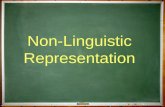 Non-Linguistic Representation. What is non-linguistic representation? It is an imagery mode of representation The imagery mode is expressed as mental.
