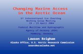 Changing Marine Access in the Arctic Ocean 5 th International Ice Charting Working Group Meeting 19 – 23 April 2004 Lawson Brigham Alaska Office, U.S.