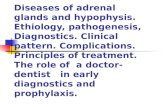 Diseases of adrenal glands and hypophysis. Еthiology, pathogenesis, Diagnostics. Clinical pattern. Complications. Principles of treatment. The role of.
