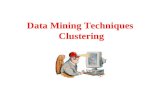 Data Mining Techniques Clustering. Purpose In clustering analysis, there is no pre-classified data Instead, clustering analysis is a process where a set.