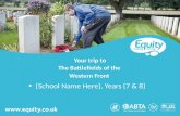 Www.equity.co.uk Your trip to The Battlefields of the Western Front {School Name Here}, Years {7 & 8}