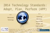 2014 Technology Standards: Adopt, Plan, Perform (APP) 8.1 Educational Technology 8.2 Technology Education, Engineering, Design, and Computational Thinking: