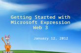 Getting Started with Microsoft Expression Web 3 January 12, 2012.