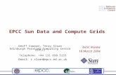 Geoff Cawood, Terry Sloan Edinburgh Parallel Computing Centre (EPCC) Telephone: +44 131 650 5155 Email: t.sloan@epcc.ed.ac.uk EPCC Sun Data and Compute.