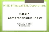 MISD Bilingual/ESL Department SIOP Comprehensible Input February 5, 2014 Tina Kelman.
