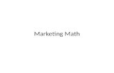 Marketing Math. Forecasting and Demand Measurement Market Demand measures –Potential market: Every one you could sell to –Penetrated market: Every one.