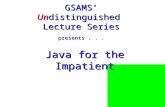 GSAMS’ Undistinguished Lecture Series presents... Java for the Impatient.
