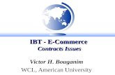 IBT - E-Commerce Contracts Issues Victor H. Bouganim WCL, American University.