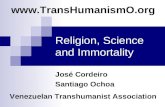 Religion, Science and Immortality José Cordeiro Santiago Ochoa  Venezuelan Transhumanist Association.