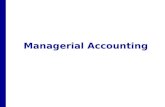 Managerial Accounting. MANAGERIAL ACCOUNTING After studying this chapter, you should be able to: 1.Explain the distinguishing features of managerial accounting.