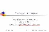 24. Mar. 20041INF-3190: Transport Layer Transport Layer Foreleser: Carsten Griwodz Email: griff@ifi.uio.nogriff@ifi.uio.no.