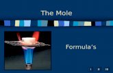 IIIIII Formula’s The Mole. Formulas n molecular formula = (empirical formula) n n molecular formula = C 6 H 6 n empirical formula = CH Empirical formula: