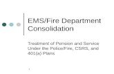 1 EMS/Fire Department Consolidation Treatment of Pension and Service Under the Police/Fire, CSRS, and 401(a) Plans.