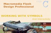 Macromedia Flash Design Professional And Interactivity WORKING WITH SYMBOLS.