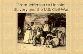 From Jefferson to Lincoln: Slavery and the U.S. Civil War.