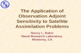 The Application of Observation Adjoint Sensitivity to Satellite Assimilation Problems Nancy L. Baker Naval Research Laboratory Monterey, CA.