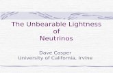 The Unbearable Lightness of Neutrinos Dave Casper University of California, Irvine.