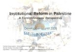 Institutional Reform in Palestine A Foreign/Donors’ Perspective Developments until 2005 Training Young Leaders – Democratization and Reform Day two: Sunday,