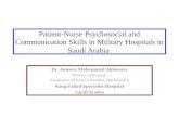 Patient-Nurse Psychosocial and Communication Skills in Military Hospitals in Saudi Arabia Dr. Ameera Mohammed Aldossary Director of Nursing: Saudisation,