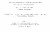 1 The 24th Clemson mini-Conference on Discrete Mathematics and Algorithms Oct. 22 – Oct. 23, 2009 Clemson University Algebraic Invariants and Some Hamiltonian.