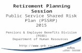 Public Service Shared Risk Plan (PSSRP) 2015 Pensions & Employee Benefits Division (PEBD) Department of Human Resources  Retirement.