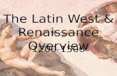 The Latin West & Renaissance Overview 1200-1500. Where We’re Headed More land cultivated 1200-1500 – New farming techniques – Better machinery – 9/10.