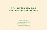 The garden city as a sustainable community Stephen V. Ward Department of Planning Oxford Brookes University svward@brookes.ac.uk.