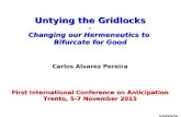 Anticipation 2015 - Trento Carlos Alvarez Pereira Untying the Gridlocks - Changing our Hermeneutics to Bifurcate for Good Carlos Alvarez Pereira First.