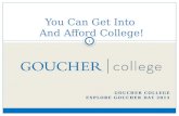 You Can Get Into And Afford College! GOUCHER COLLEGE EXPLORE GOUCHER DAY 2015 1.