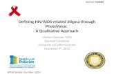 Defining HIV/AIDS-related Stigma through PhotoVoice: A Qualitative Approach Mariam Davtyan, MPH Doctoral Candidate University of California Irvine November.