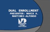 What is Dual Enrollment?  A program that allows eligible high school students currently attending accredited Miami Dade County public or private high.