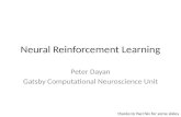 Neural Reinforcement Learning Peter Dayan Gatsby Computational Neuroscience Unit thanks to Yael Niv for some slides.