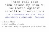 Three real case simulations by Meso-NH validated against satellite observations J.-P. Chaboureau and J.-P. Pinty Laboratoire d’Aérologie, Toulouse 1.Elbe.