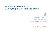 Practical RDF Ch.10 Querying RDF: RDF as Data Taewhi Lee SNU OOPSLA Lab. Shelley Powers, O’Reilly August 27, 2004.