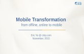 Mobile Transformation from offline, online to mobile Eric Ye @ ctrip.com November, 2015.